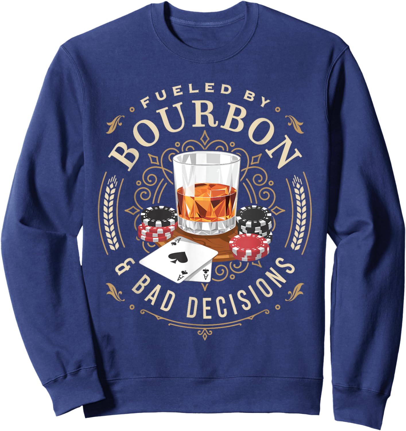 Fueled By Bourbon And Bad Decisions Whiskey Poker Sweatshirt - Sweatshirt | Navy
