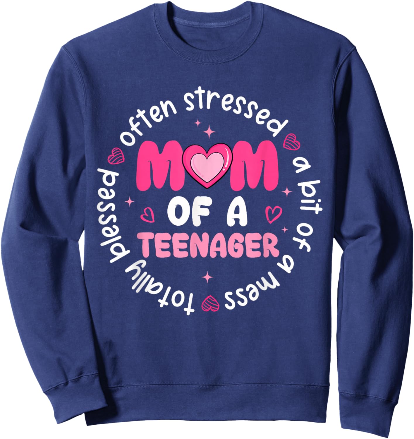 Mom of A Teenager Happy Mother's Day Proud Mommy Mama Women Sweatshirt - Sweatshirt | Navy