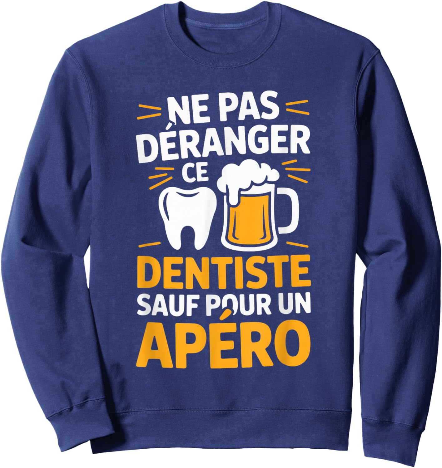 Dentist Aperitif Man Humour Gift Funny Beer Sweatshirt - Sweatshirt | Navy