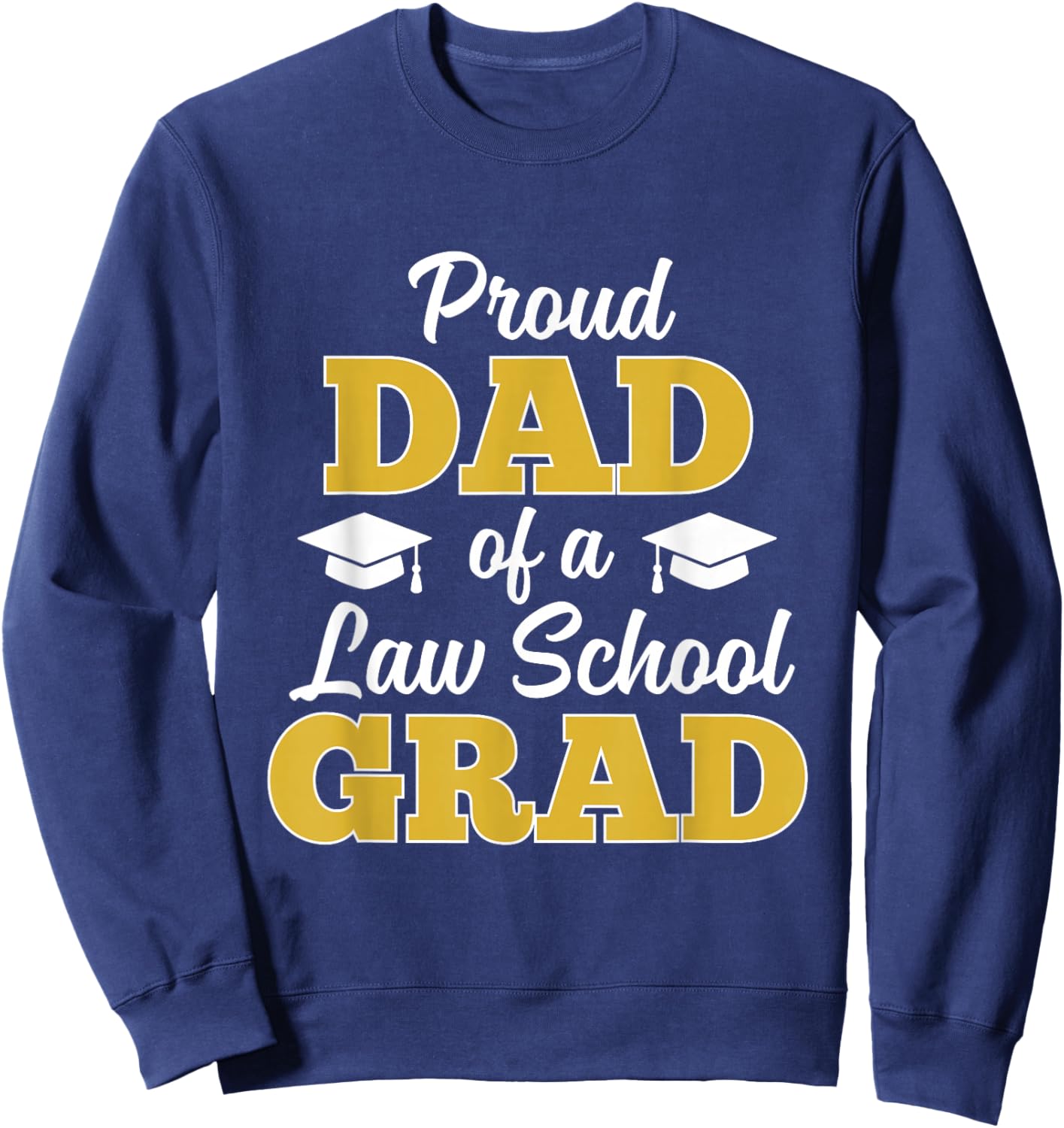 Proud Dad of a Law School Graduate 2026 Sweatshirt - Sweatshirt | Navy