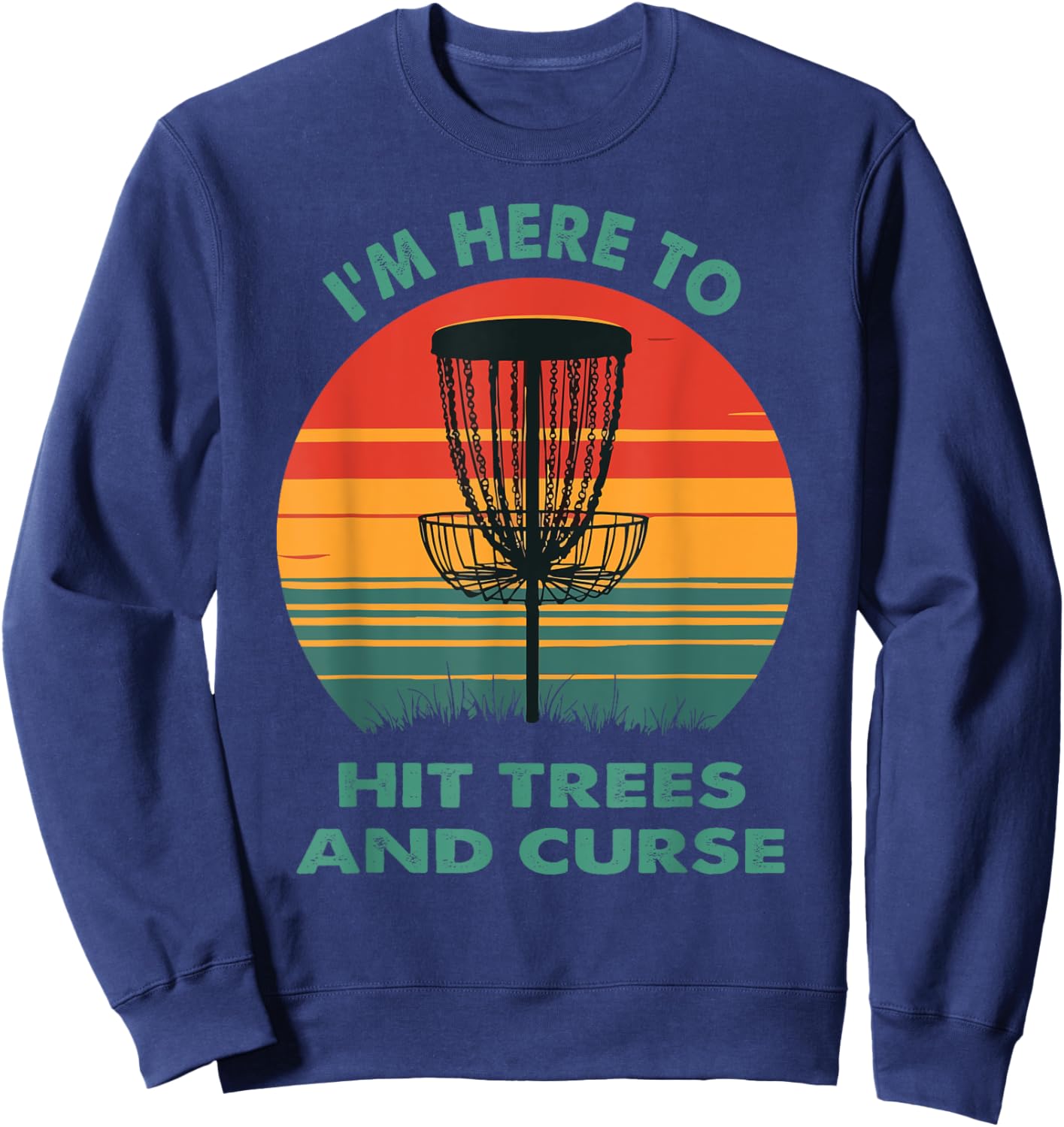 Vintage I'm Here to Hit Trees and Curse Funny Disc Golf Sweatshirt - Sweatshirt | Navy