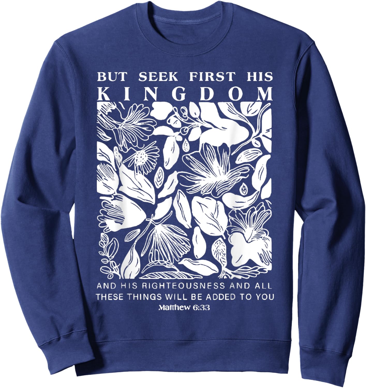 But Seek First His Kingdom, Trendy Christian Bible Verse Sweatshirt - Sweatshirt | Navy