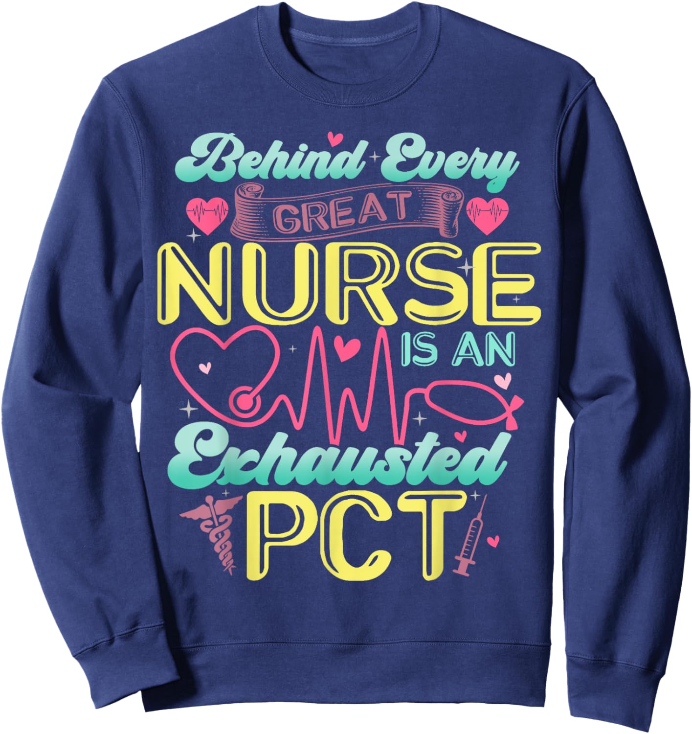 Behind Every Nurse Exhausted PCT Patient Care Technician Sweatshirt - Sweatshirt | Navy