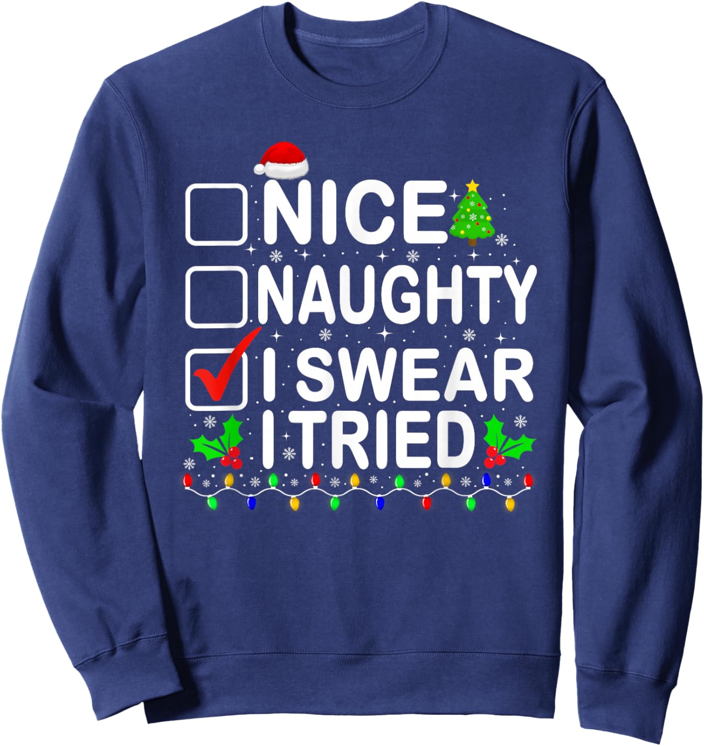 Nice Naughty I Swear I Tried Christmas List Xmas Pajamas Sweatshirt - Sweatshirt | Navy