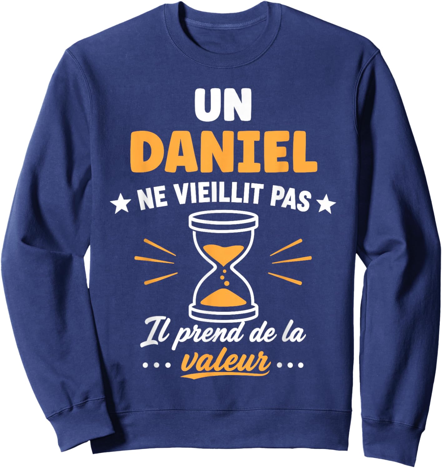 Prénom Daniel ne vieillit Pas Drole Humour Daniel Sweatshirt - Sweatshirt | Navy