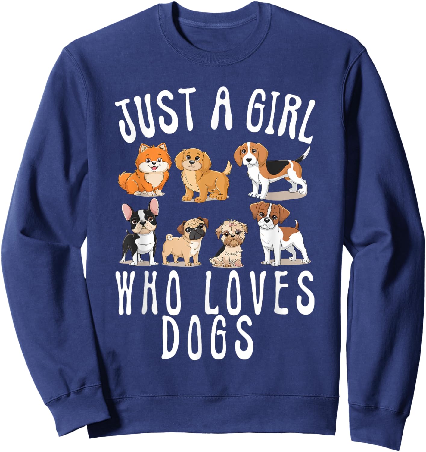 With Dogs a Girl and Her Girls Just a Girl Who Loves Dogs Sweatshirt - Sweatshirt | Navy