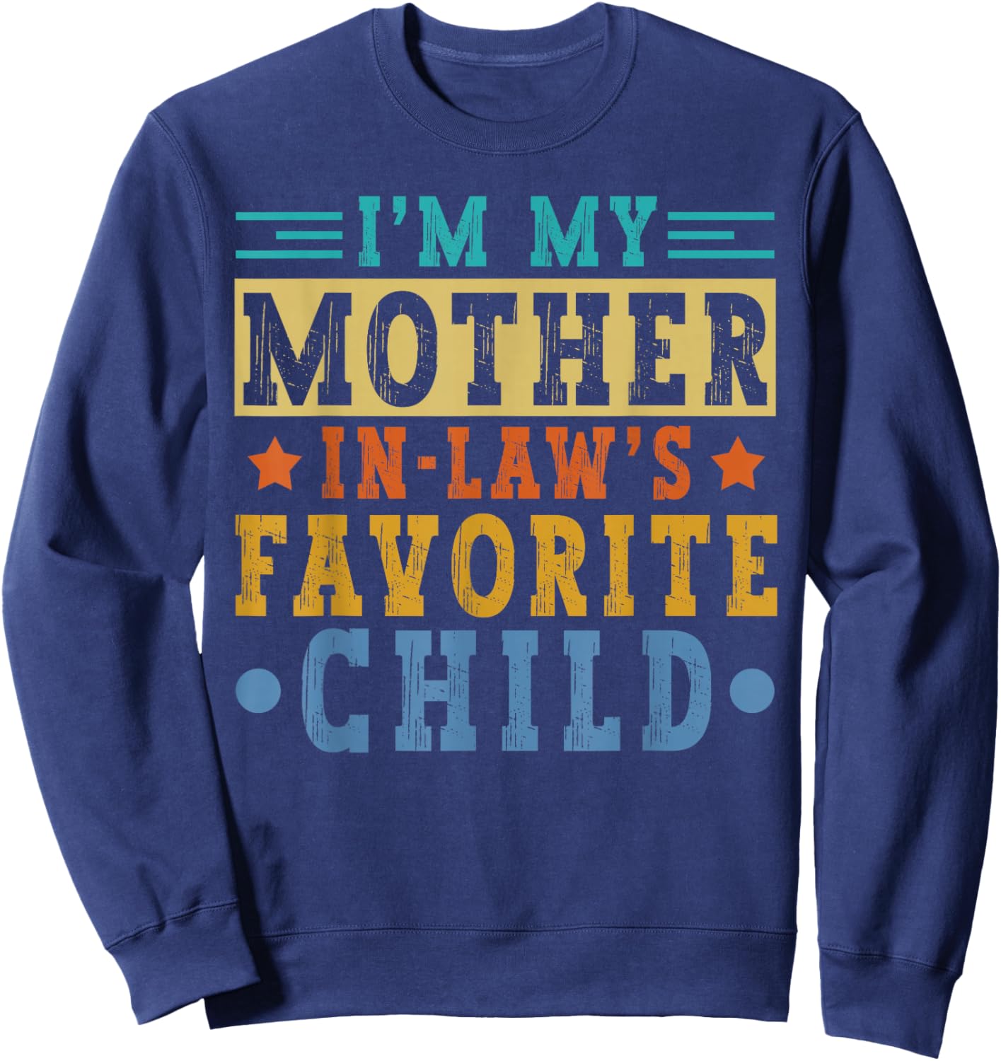 I'm My Mother in Law's Favorite Child Son Daughter in Law Sweatshirt - Sweatshirt | Navy