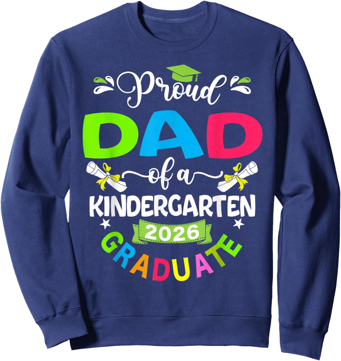 Funny Proud Dad of a 2026 Kindergarten Graduate Sweatshirt - Sweatshirt | Navy