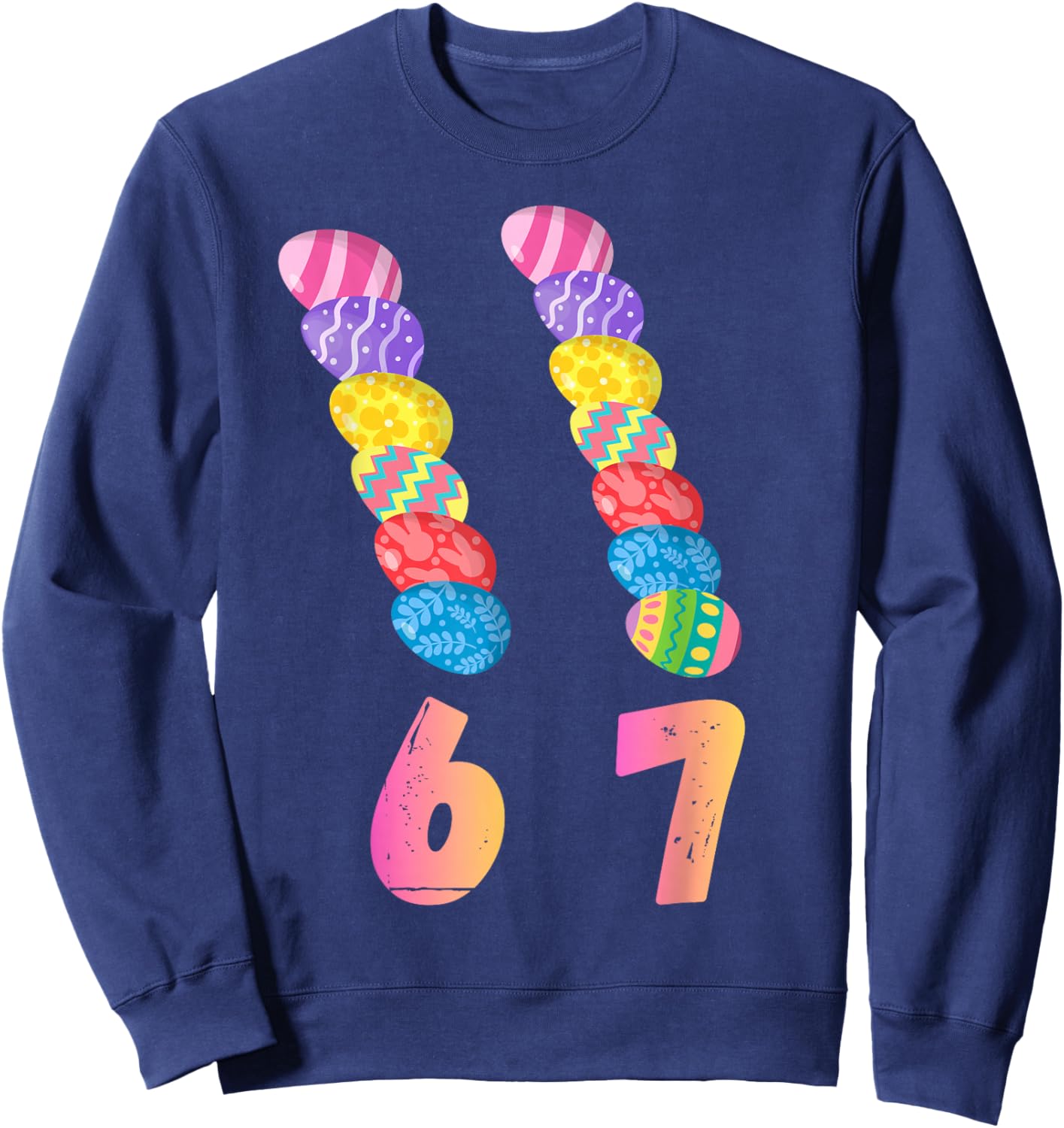 Funny Easter 6 7 Meme Colorful Eggs Gen Alpha Slang Sweatshirt - Sweatshirt | Navy