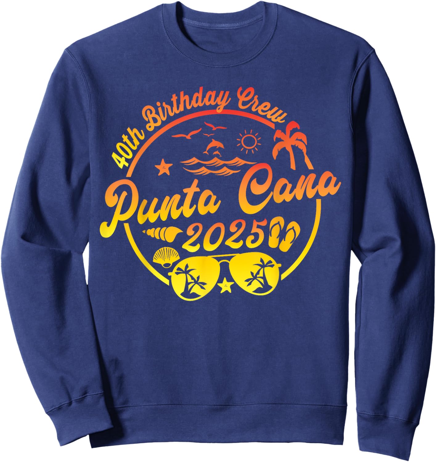 Punta Cana 40th Birthday Crew 2025 Vacation 40 Years Old Sweatshirt - Sweatshirt | Navy
