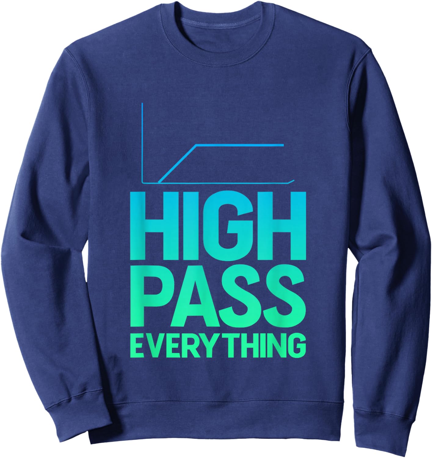 High Pass Everything Professional Sound Filter Setup Sweatshirt - Sweatshirt | Navy