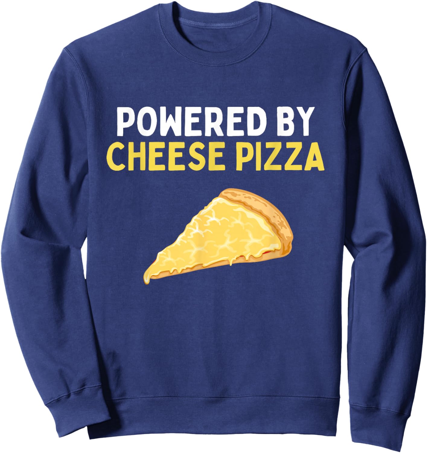 Powered By Cheese Pizza Funny Cheese Pizza Lover Sweatshirt - Sweatshirt | Navy