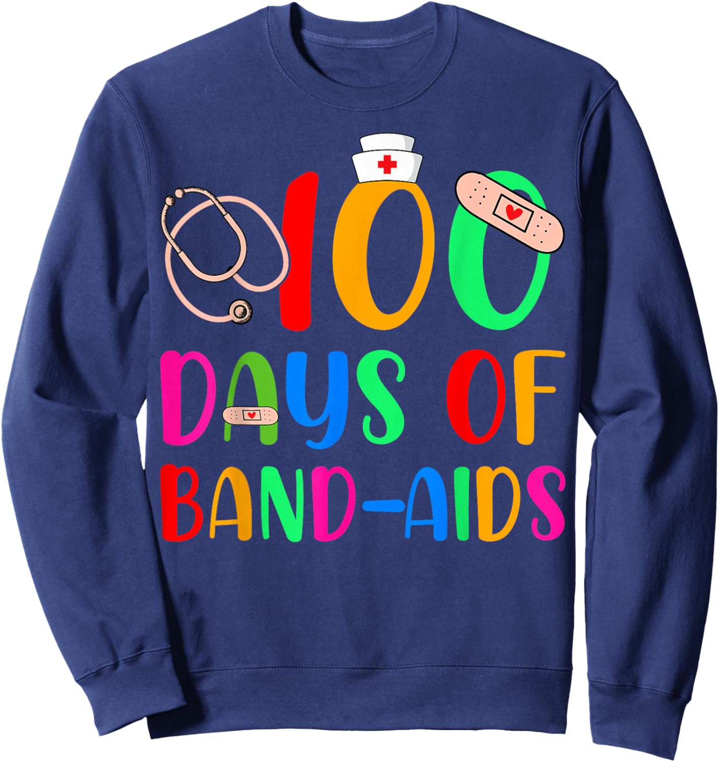 100 Days Of Band Aids School Nurse 100th Day Of School Sweatshirt - Sweatshirt | Navy
