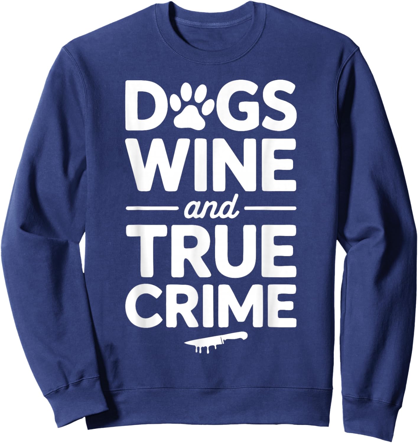 Dogs Wine True Crime Lover Murder Mystery Sweatshirt - Sweatshirt | Navy