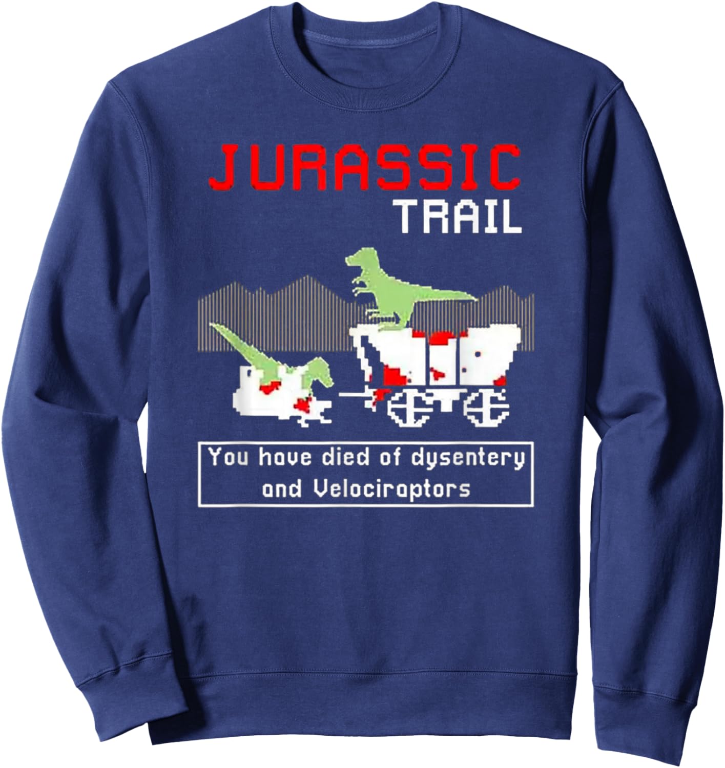 Jurassic Trail - You Have Died of Dysentery and Velociraptor Sweatshirt - Sweatshirt | Navy