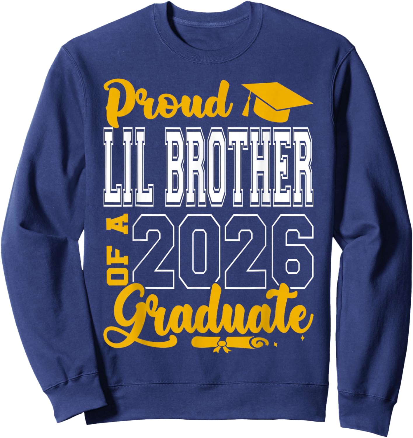 Lil Brother Senior 2026 Proud Lil Brother of A 2026 Graduate Sweatshirt - Sweatshirt | Navy