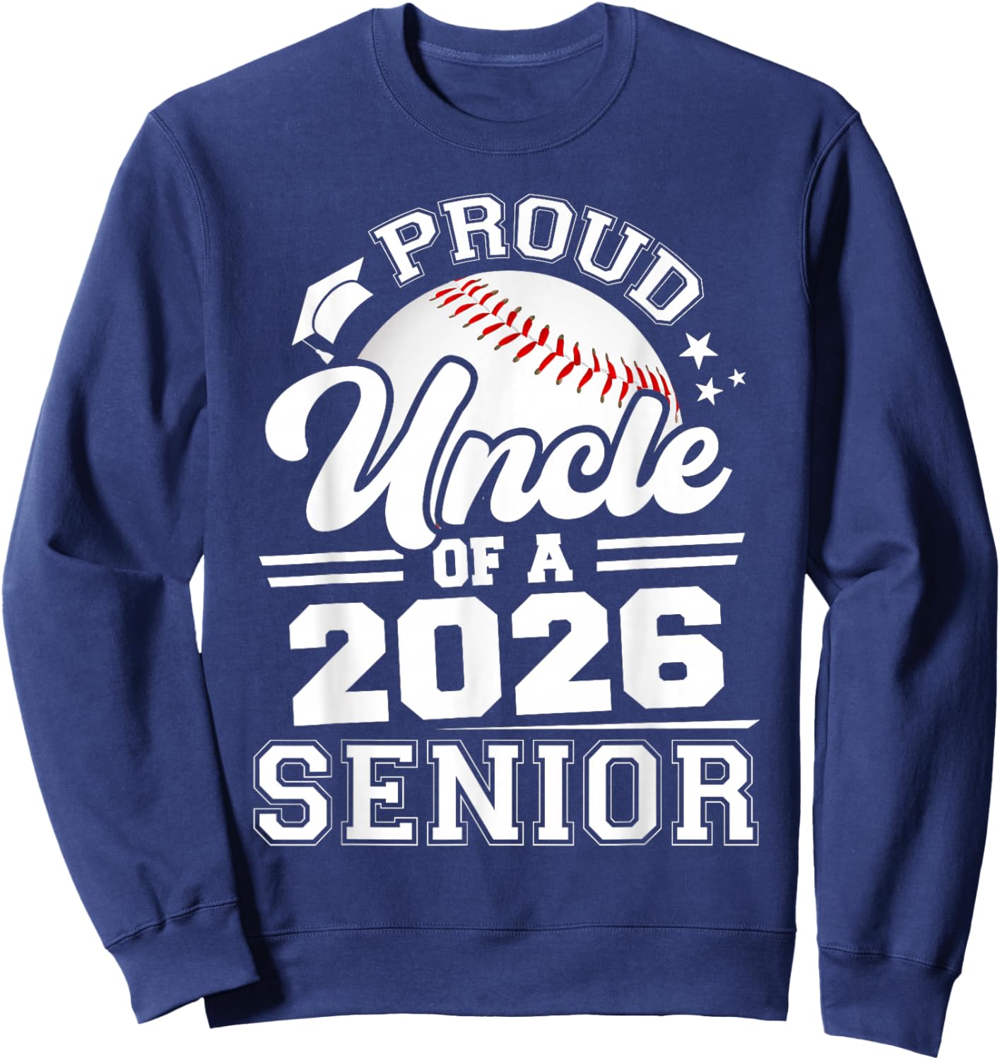 Proud Uncle of A 2026 Senior Baseball Graduation Sweatshirt - Sweatshirt | Navy
