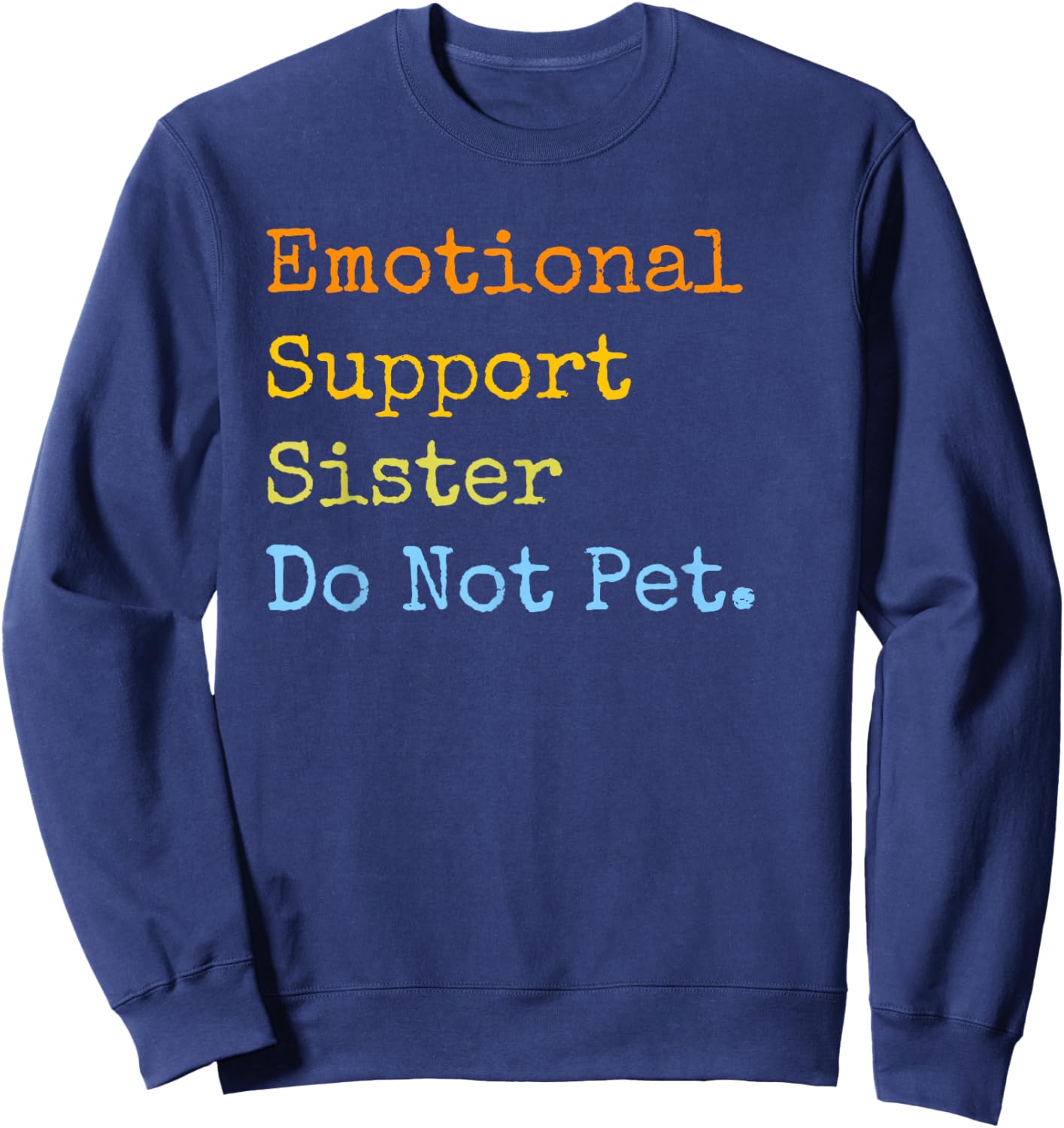 Emotional Support Sister Do Not Pet Funny Sibling Matching Sweatshirt - Sweatshirt | Navy