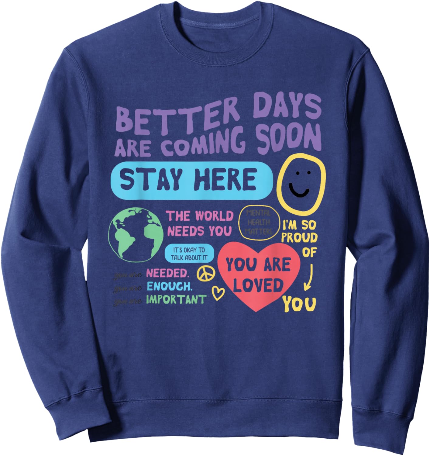 Happiness Project Better Days Are Coming Soon Stay Here Sweatshirt - Sweatshirt | Navy