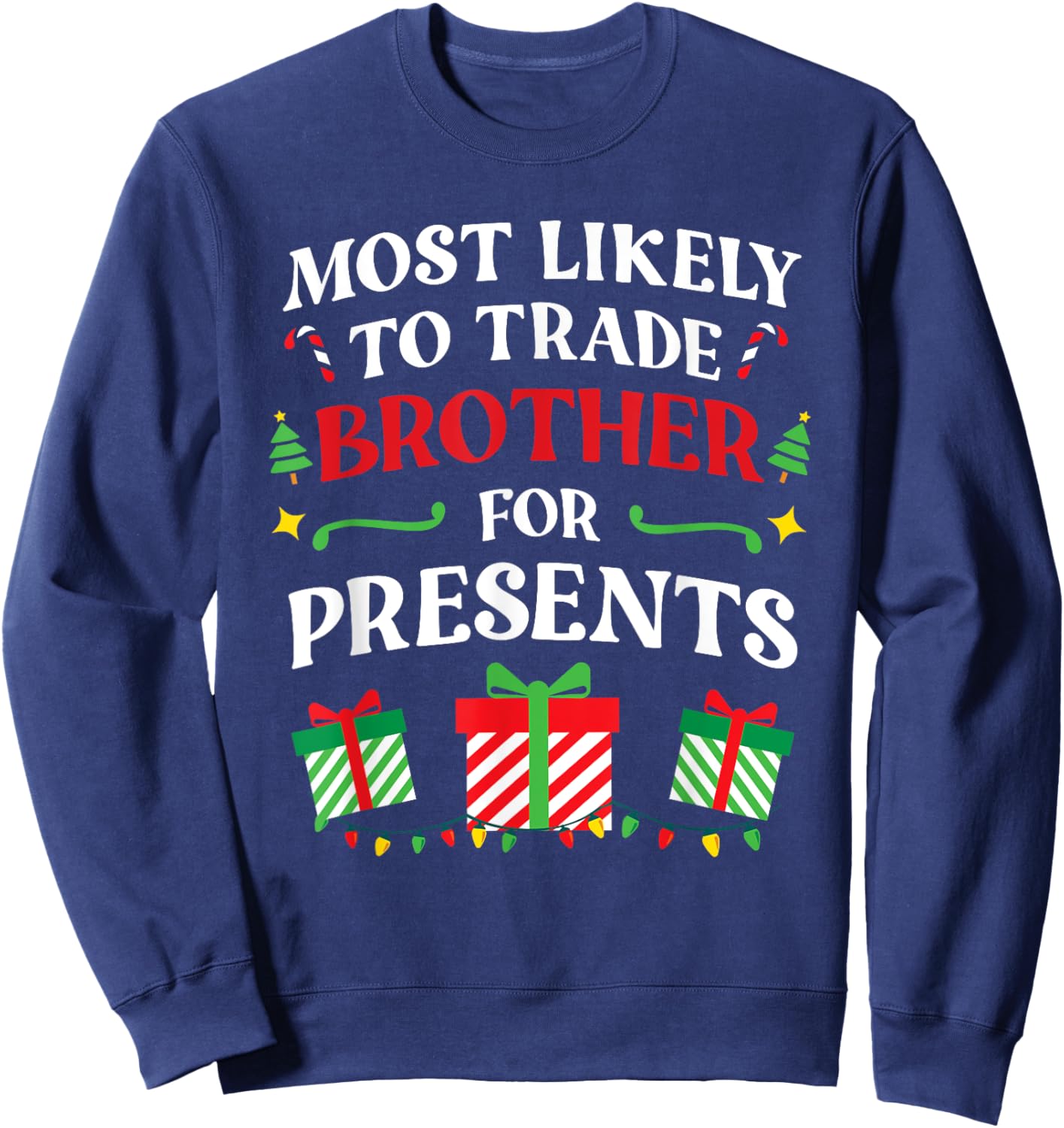 Most Likely To Trade Brother For Presents - Family Christmas Sweatshirt - Sweatshirt | Navy