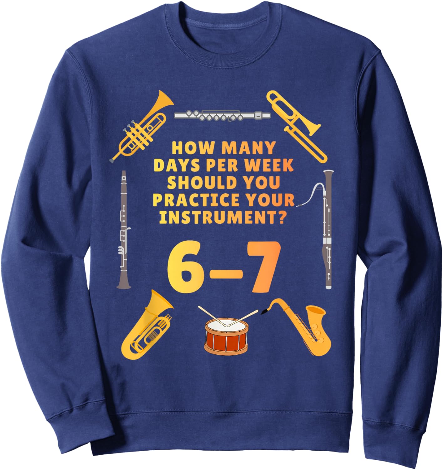 Funny Band Teacher 67 Shirt 67 Band Member Days to Practice Sweatshirt - Sweatshirt | Navy