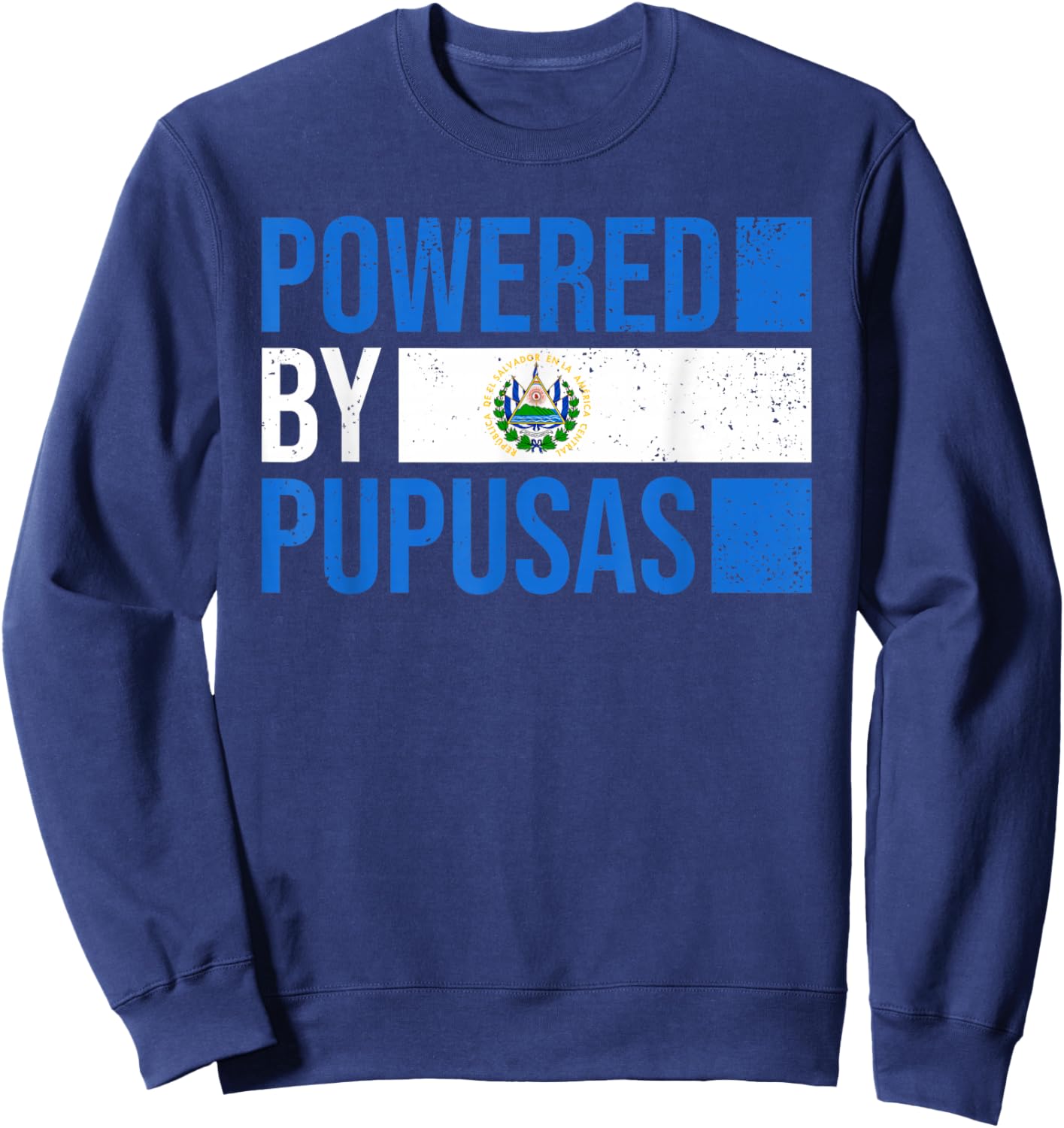 Pupusa Powered By Pupusas El Salvador Flag Funny Salvadorian Sweatshirt - Sweatshirt | Navy