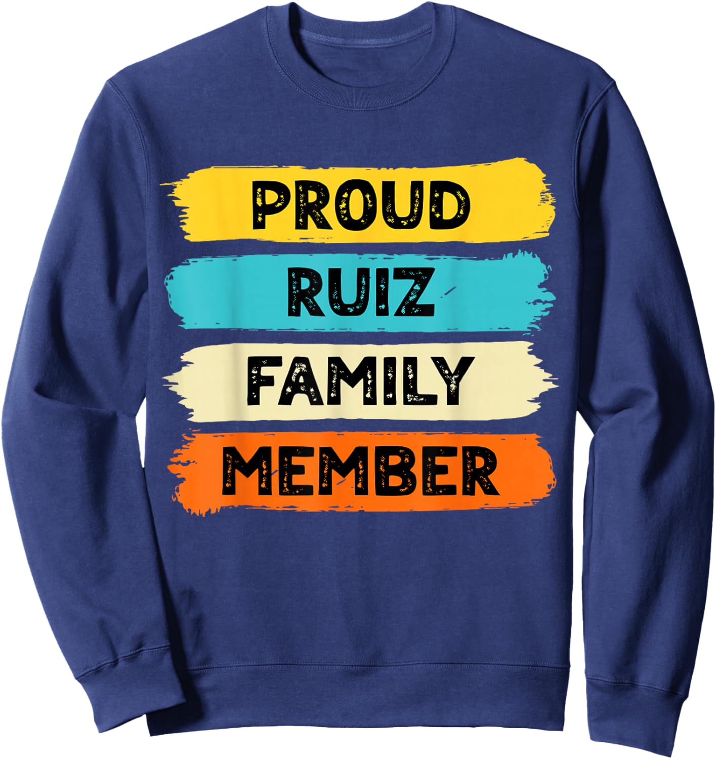 Ruiz Surname Proud Family Member Ruiz Sweatshirt - Sweatshirt | Navy