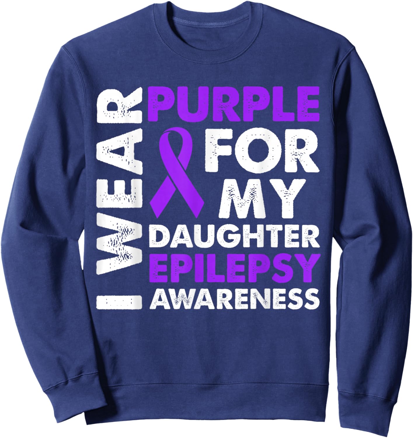 I Wear Purple for My Daughter Epilepsy Awareness Sweatshirt - Sweatshirt | Navy