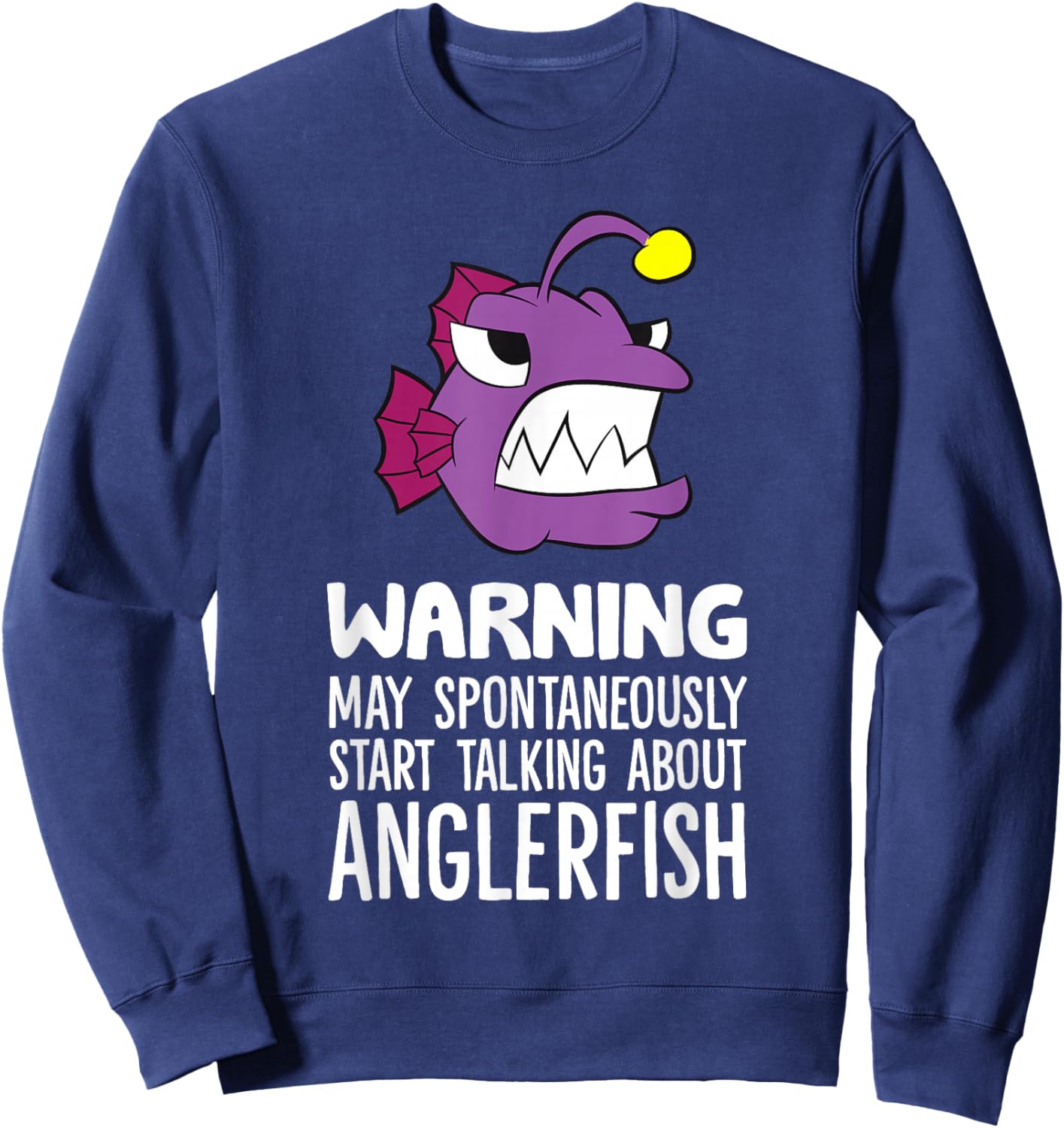 Warning May Spontaneously Start Talking About Anglerfish Sweatshirt - Sweatshirt | Navy