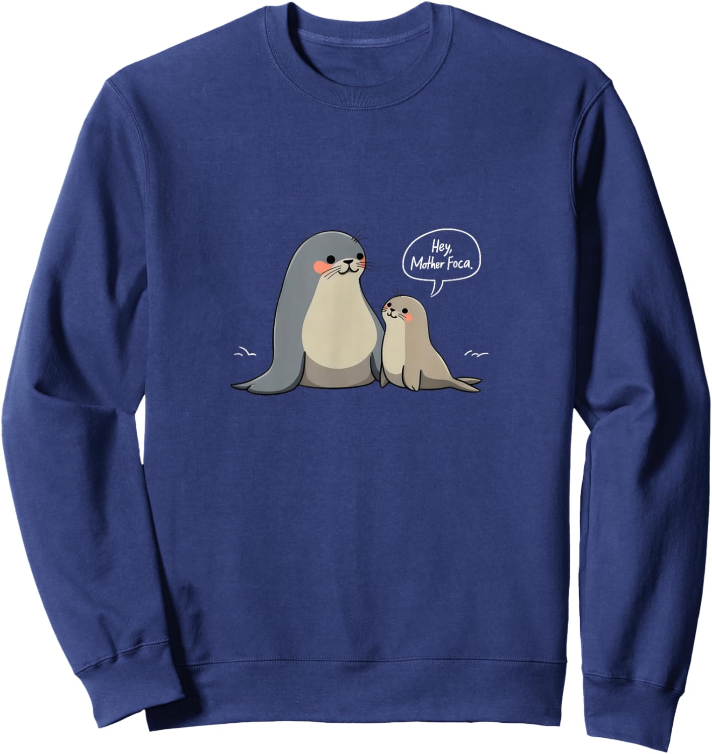 Mother Foca Funny Spanish Seal Foca Sweatshirt - Sweatshirt | Navy