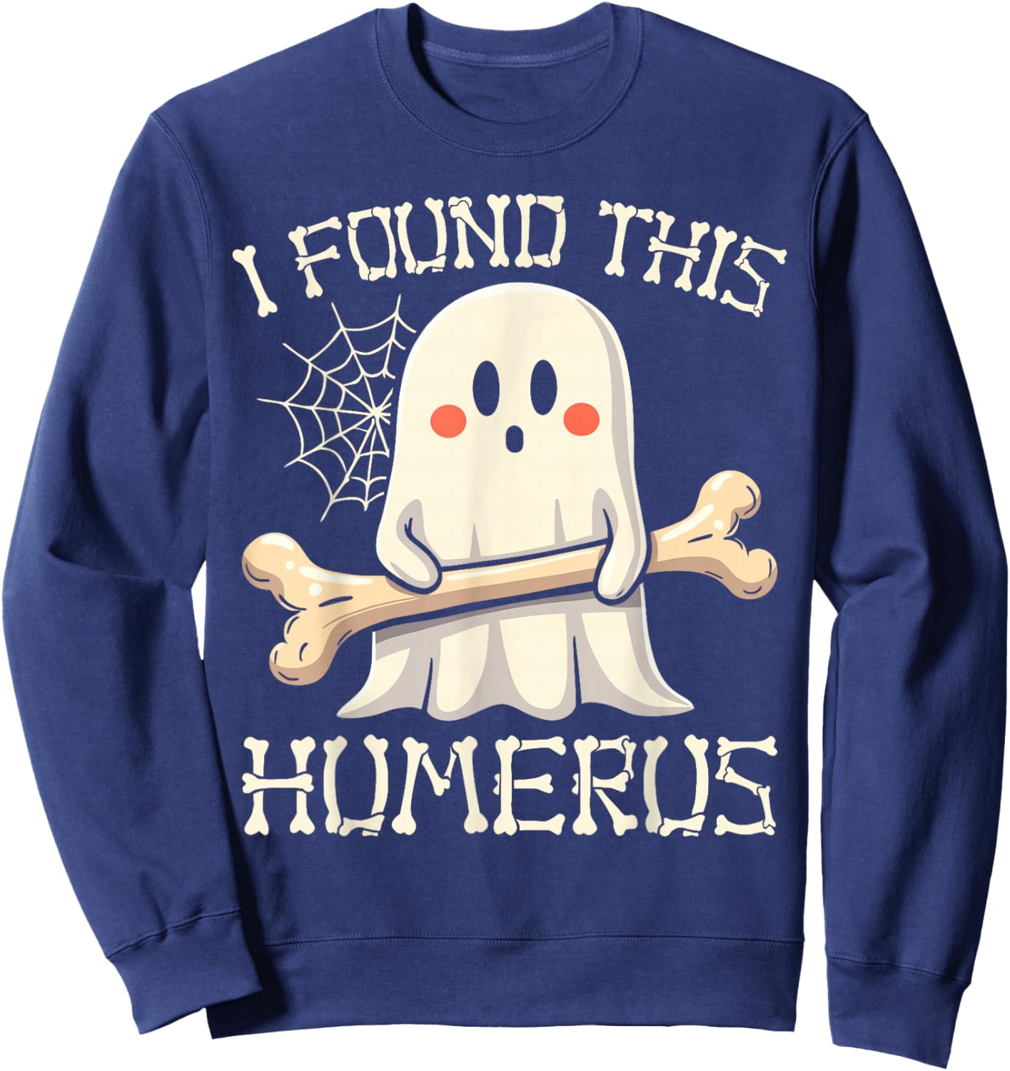 I Found This Humerus Funny Ghost Halloween Skeleton Pun Sweatshirt - Sweatshirt | Navy