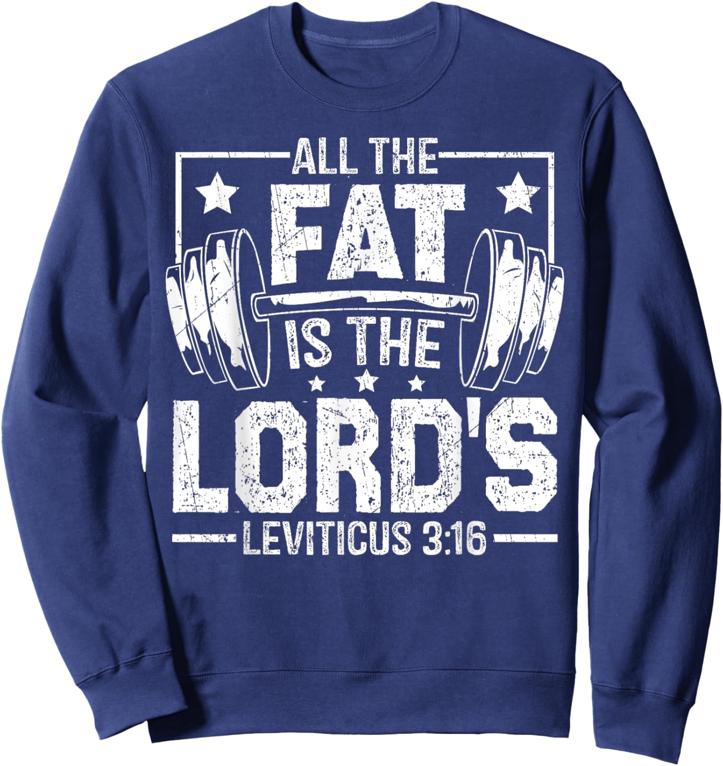 Funny Christian Workout Gym All the Fat is the Lords Sweatshirt - Sweatshirt | Navy