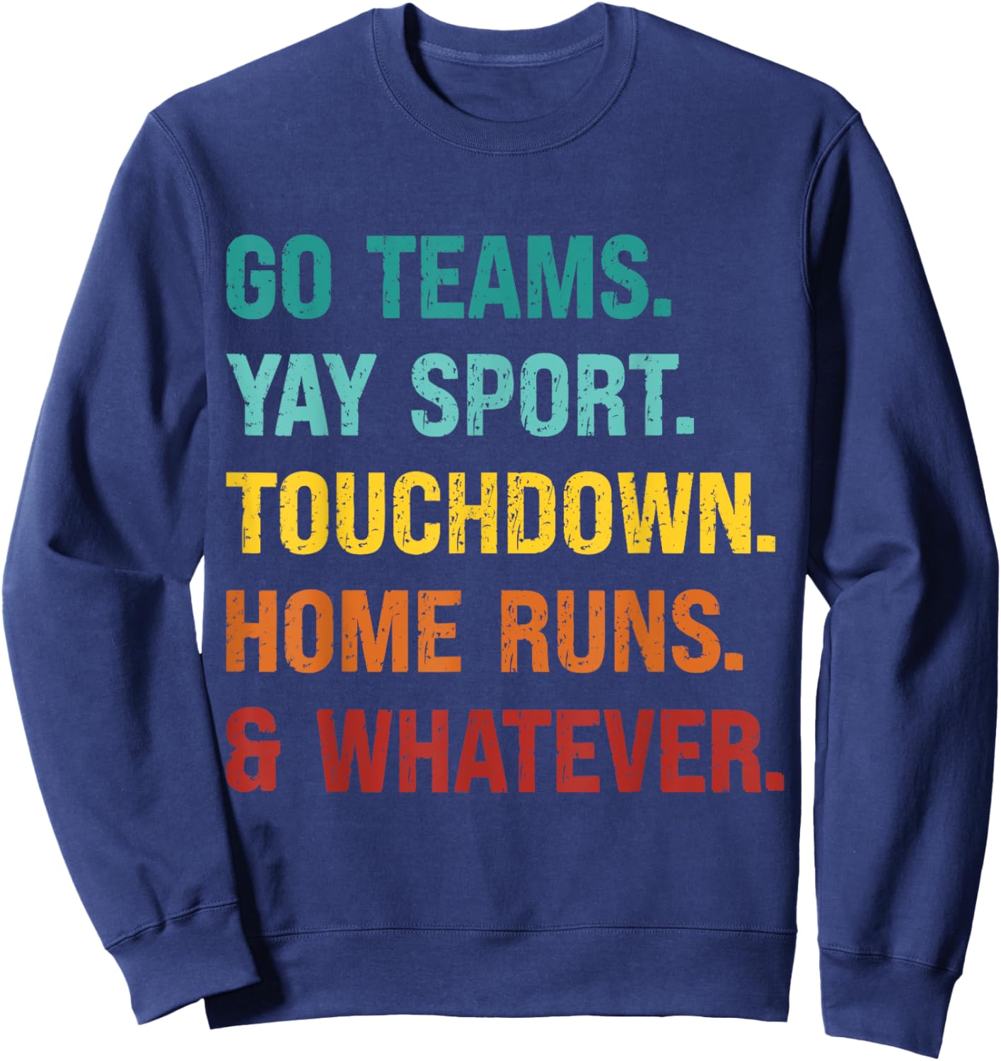 Go Team Yay Sport Touchdown Home Runs and Whatever Football Sweatshirt - Sweatshirt | Navy