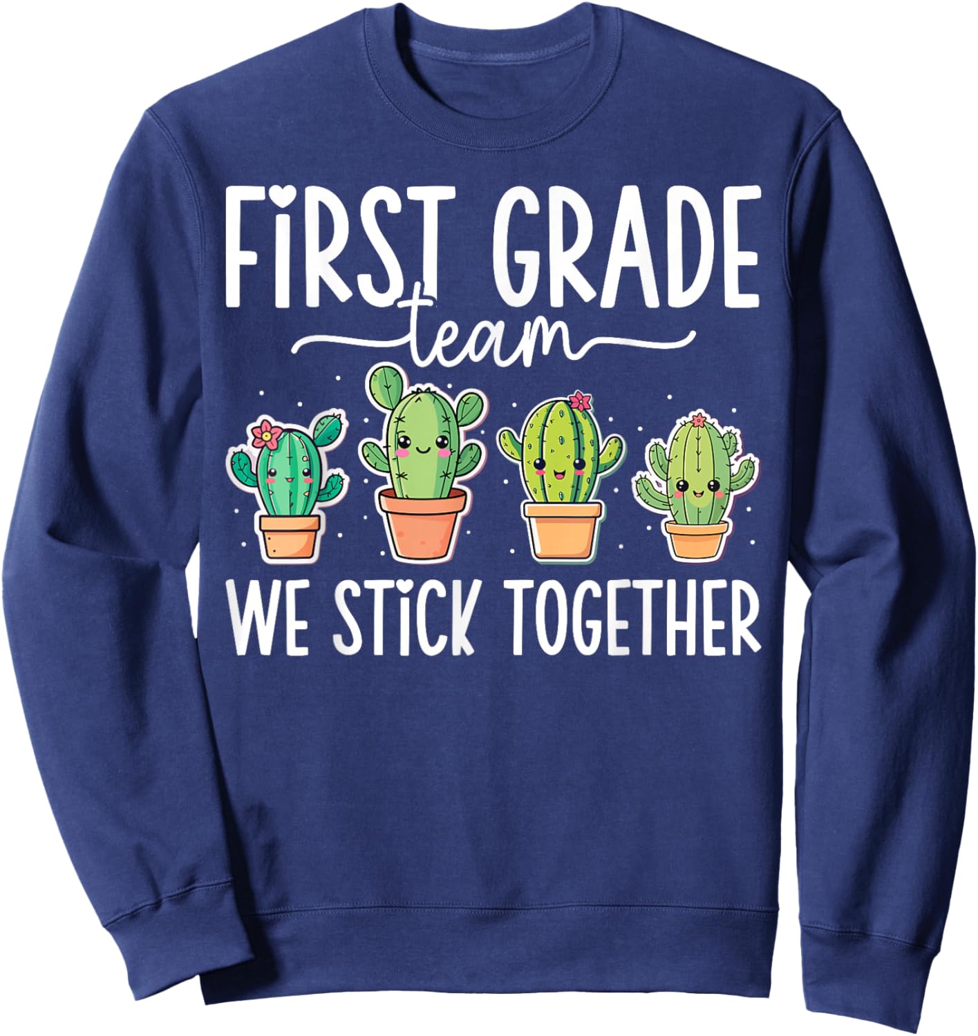 First Grade Team We Stick Together 1st Grade Teacher Sweatshirt - Sweatshirt | Navy