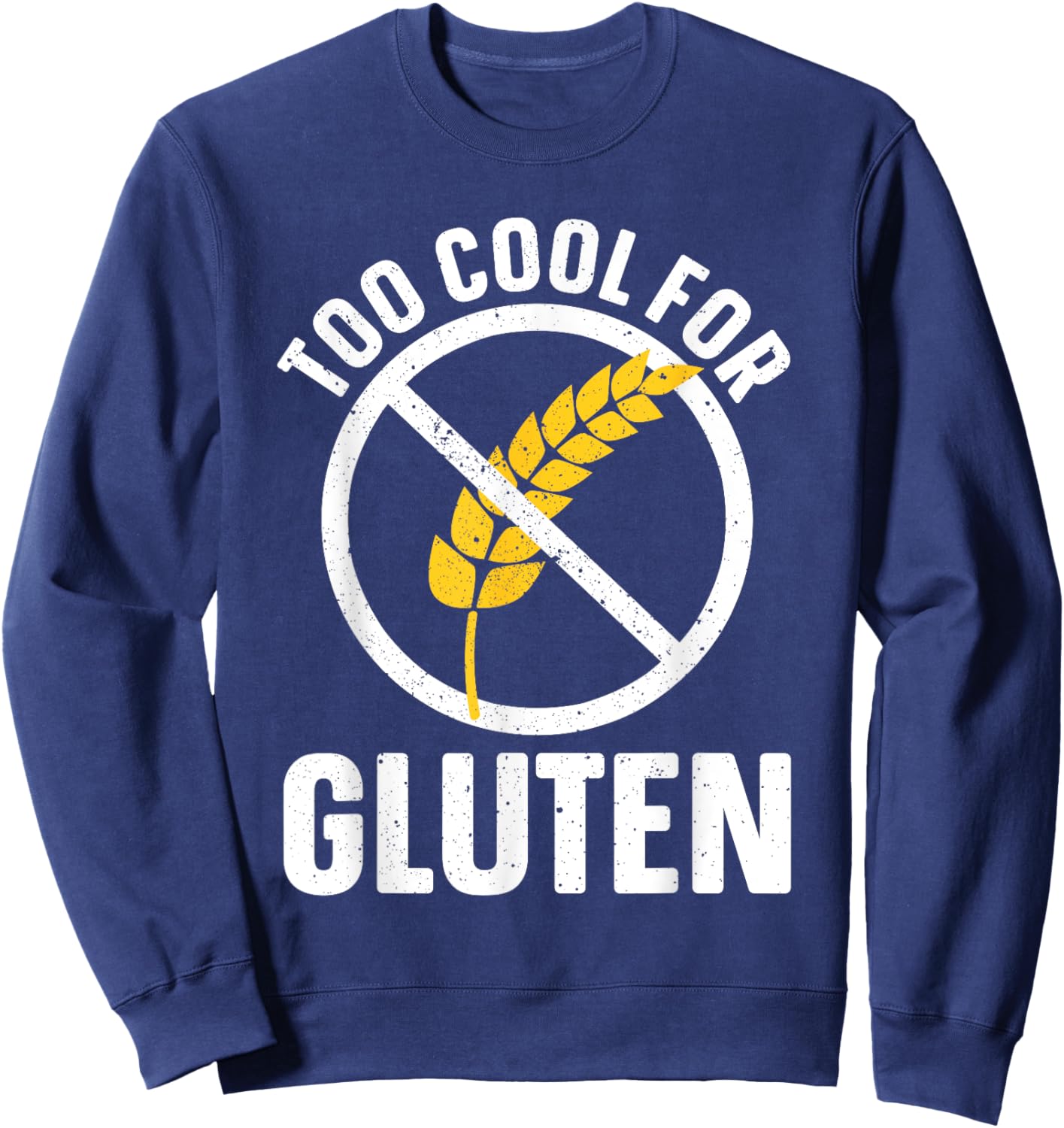 Funny Too Cool For Gluten Design Women Gluten Free Sweatshirt - Sweatshirt | Navy