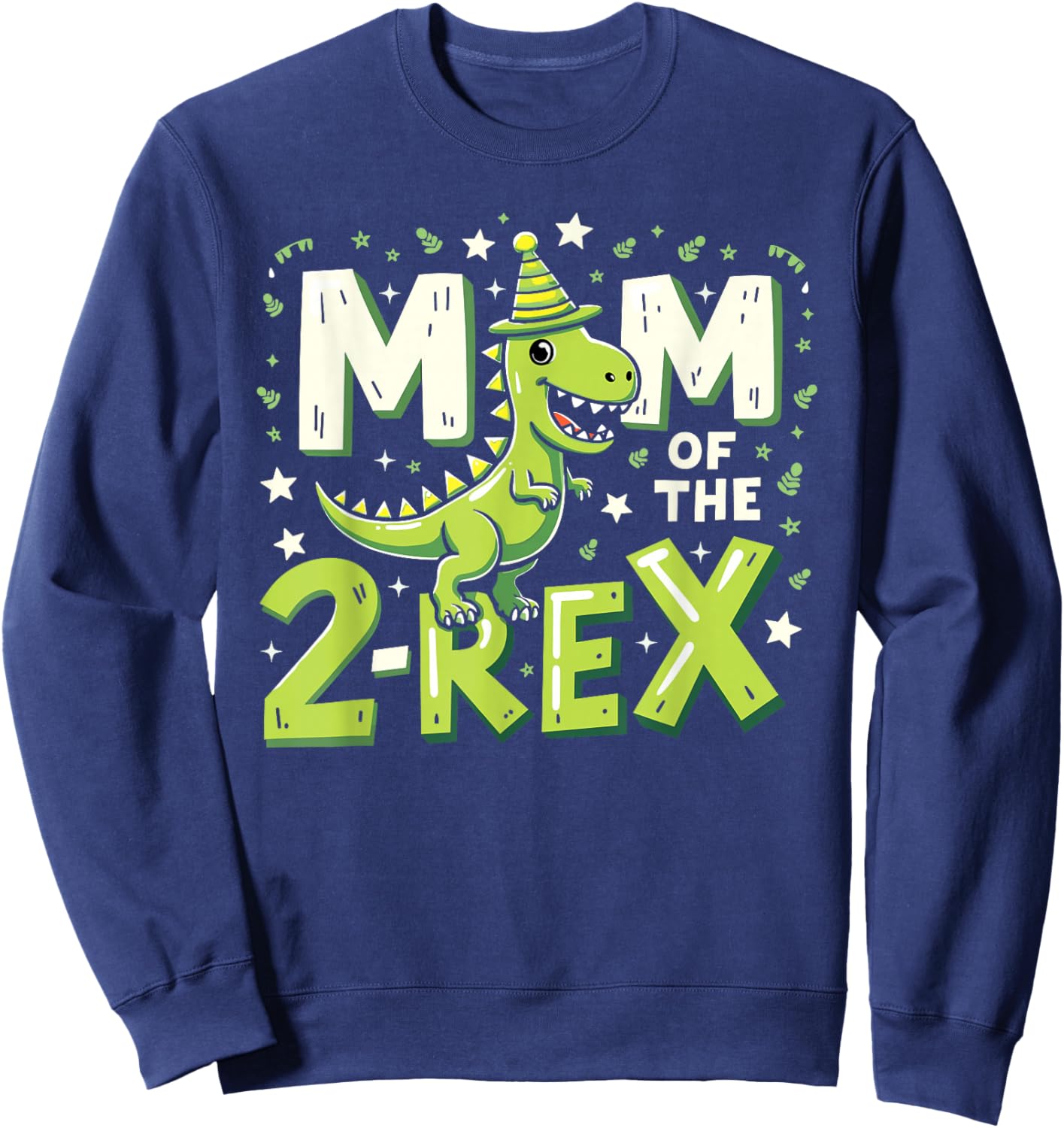 Mom Of The Two Rex Birthday Dinosaur Roaring Time Sweatshirt - Sweatshirt | Navy