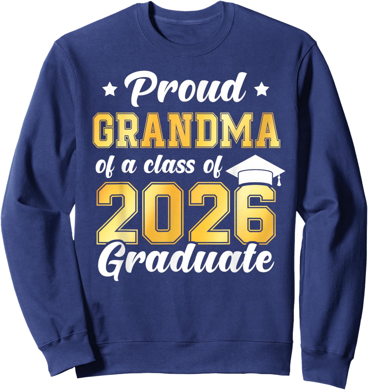 Proud Grandma of A Class of 2026 Graduate Senior Sweatshirt - Sweatshirt | Navy
