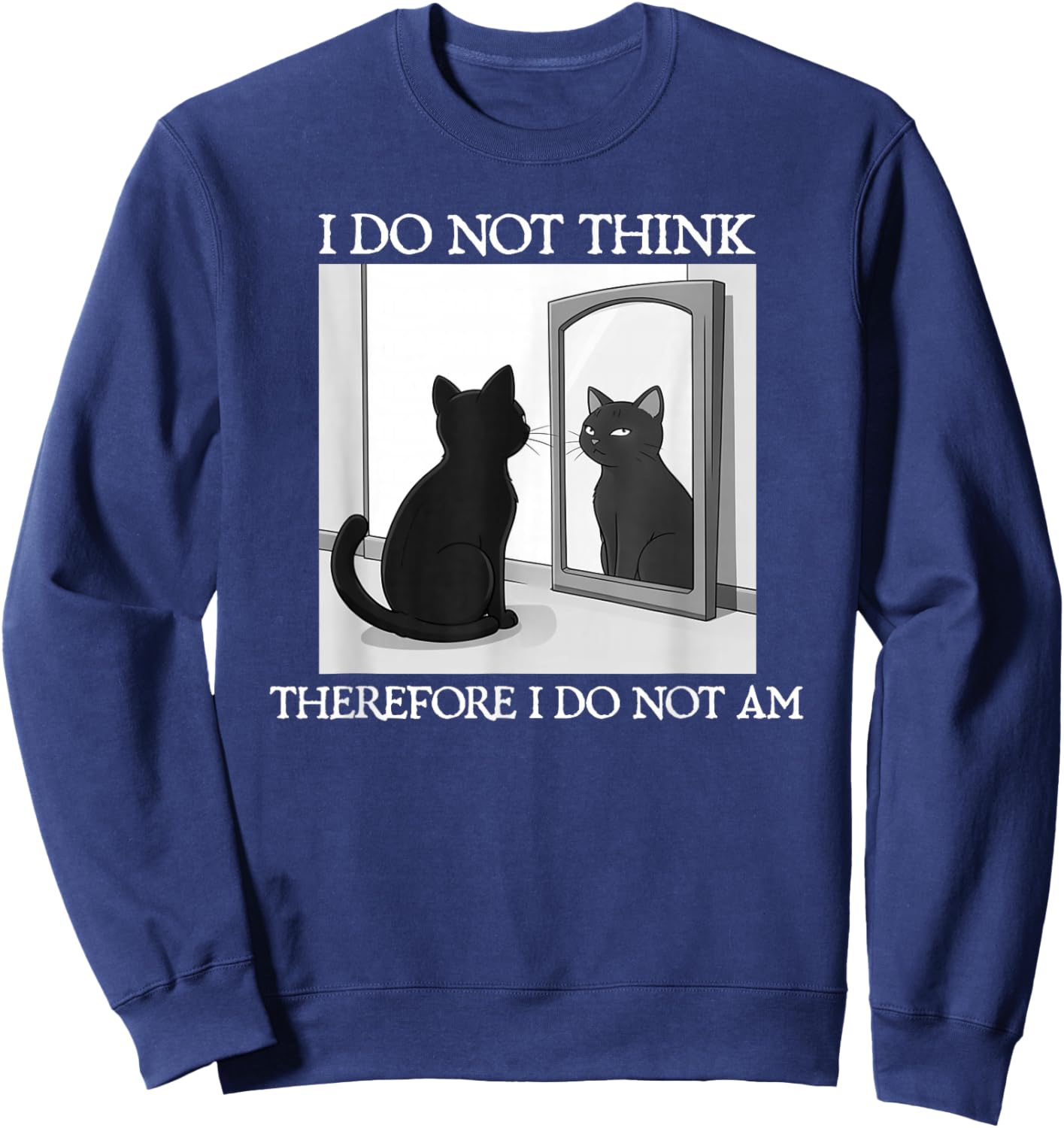 Philosophie du Chat « I Do Not Think Therefore I Do Not Am Funny » Sweatshirt - Sweatshirt | Navy
