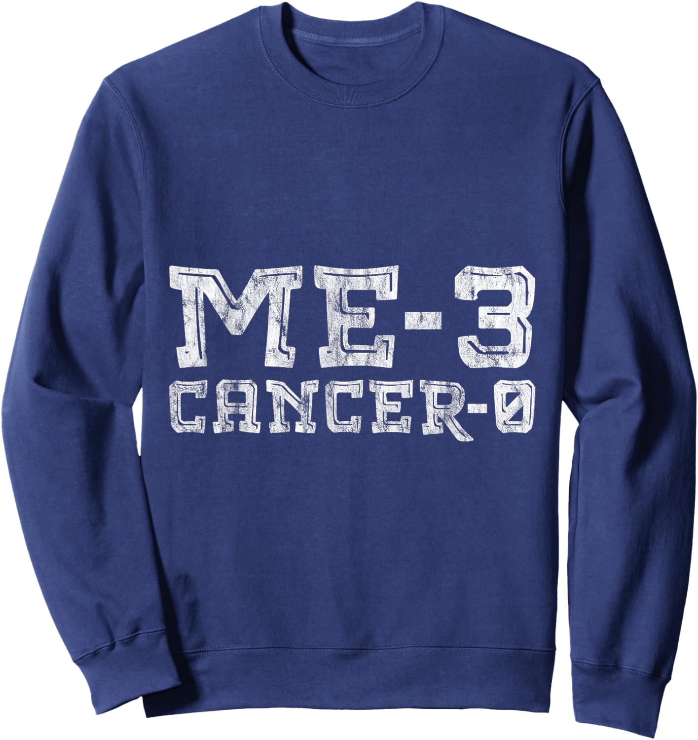 Me 3 Cancer 0 Survivor Inspiration Journey Sweatshirt - Sweatshirt | Navy