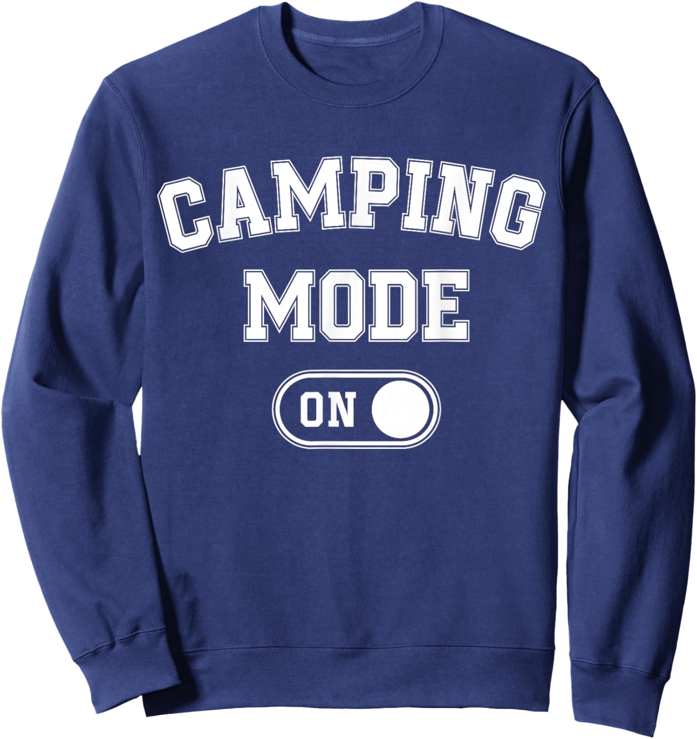 Camping Mode On Funny Camper Gift Nature Lover Scout Sweatshirt - Sweatshirt | Navy