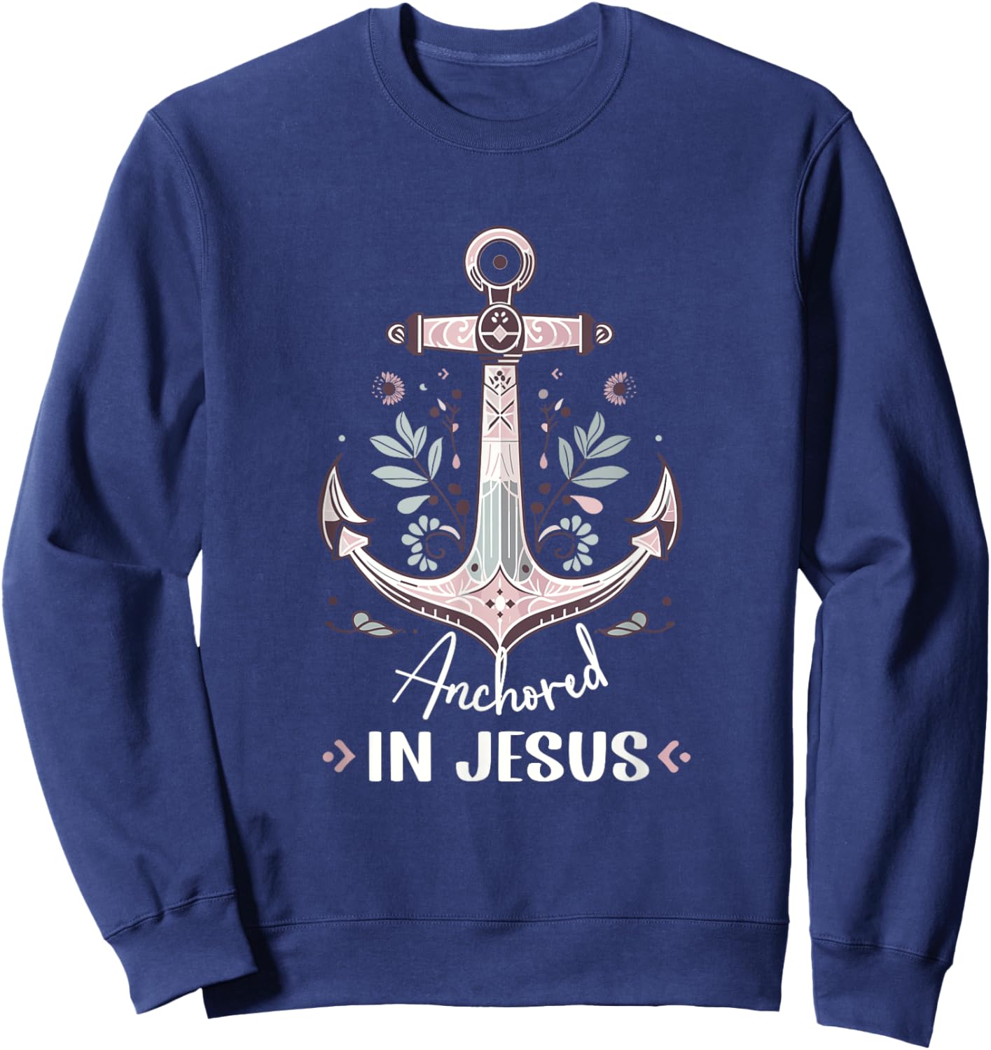 Anchored in Jesus Anchor Nautical Anchor Flower Sweatshirt - Sweatshirt | Navy