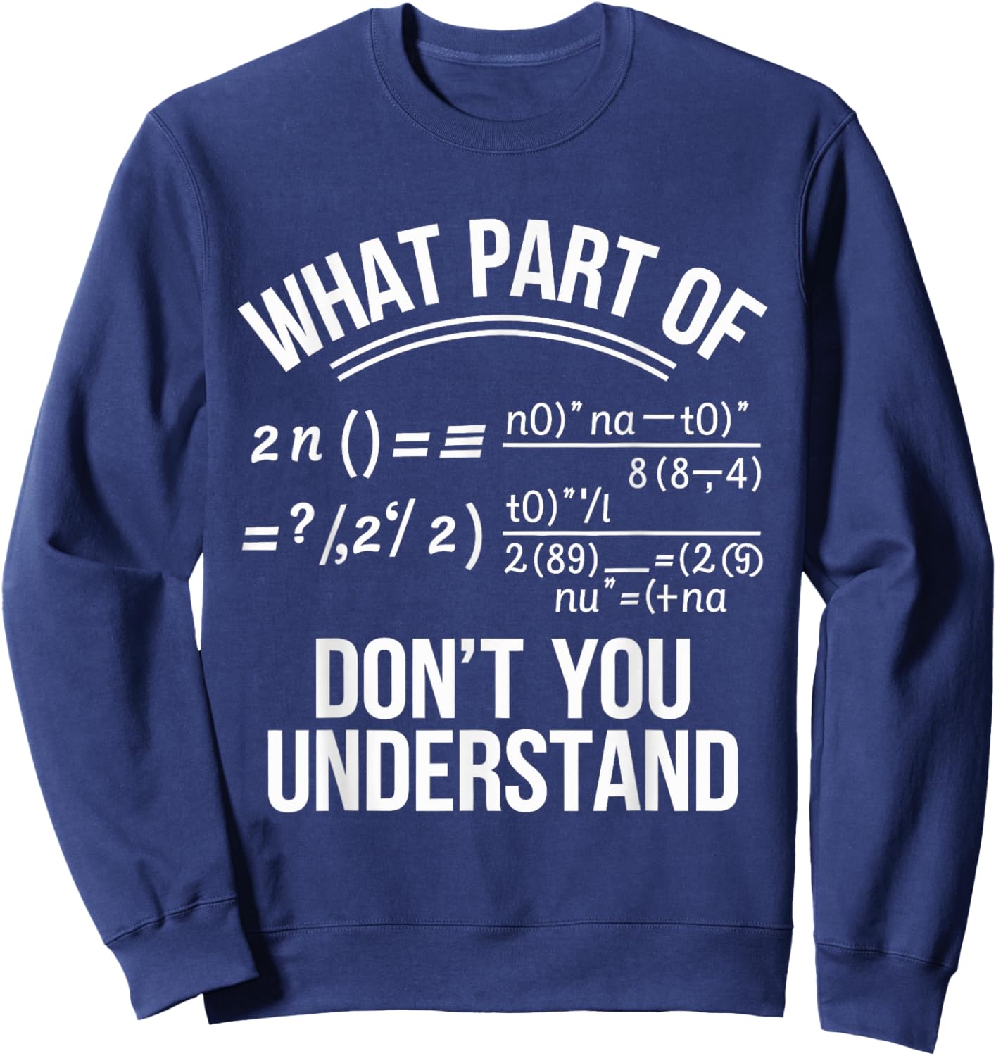 What Part Of Don't You Understand Math Teacher Sweatshirt - Sweatshirt | Navy