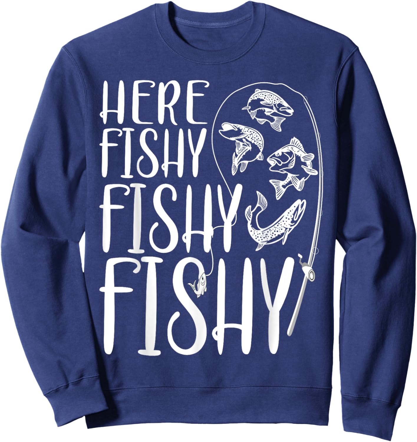 Funny Fishing Shirt Fisher Fisherman Here Fishy Men Boys Sweatshirt - Sweatshirt | Navy