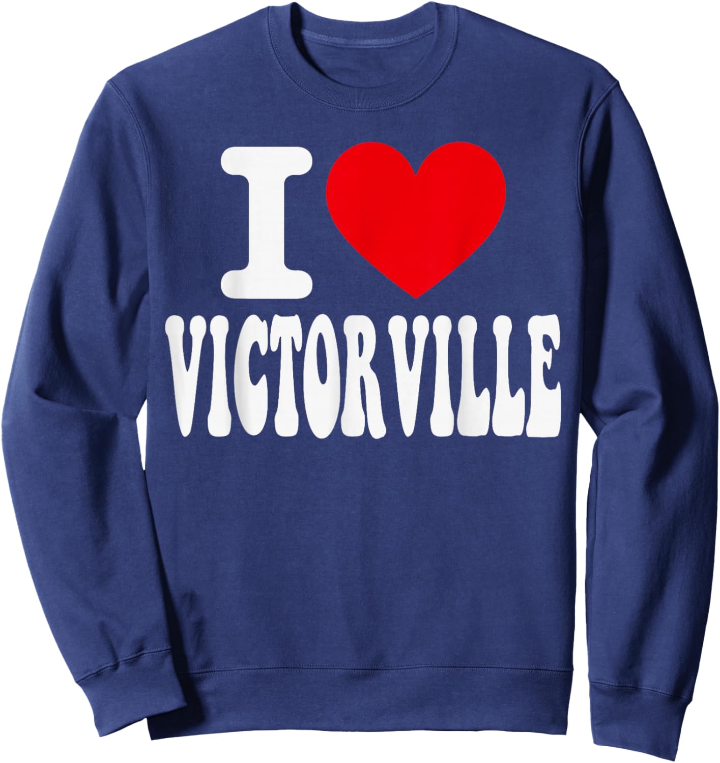 I Love Victorville California Heart Souvenir CA City Pride Sweatshirt - Sweatshirt | Navy