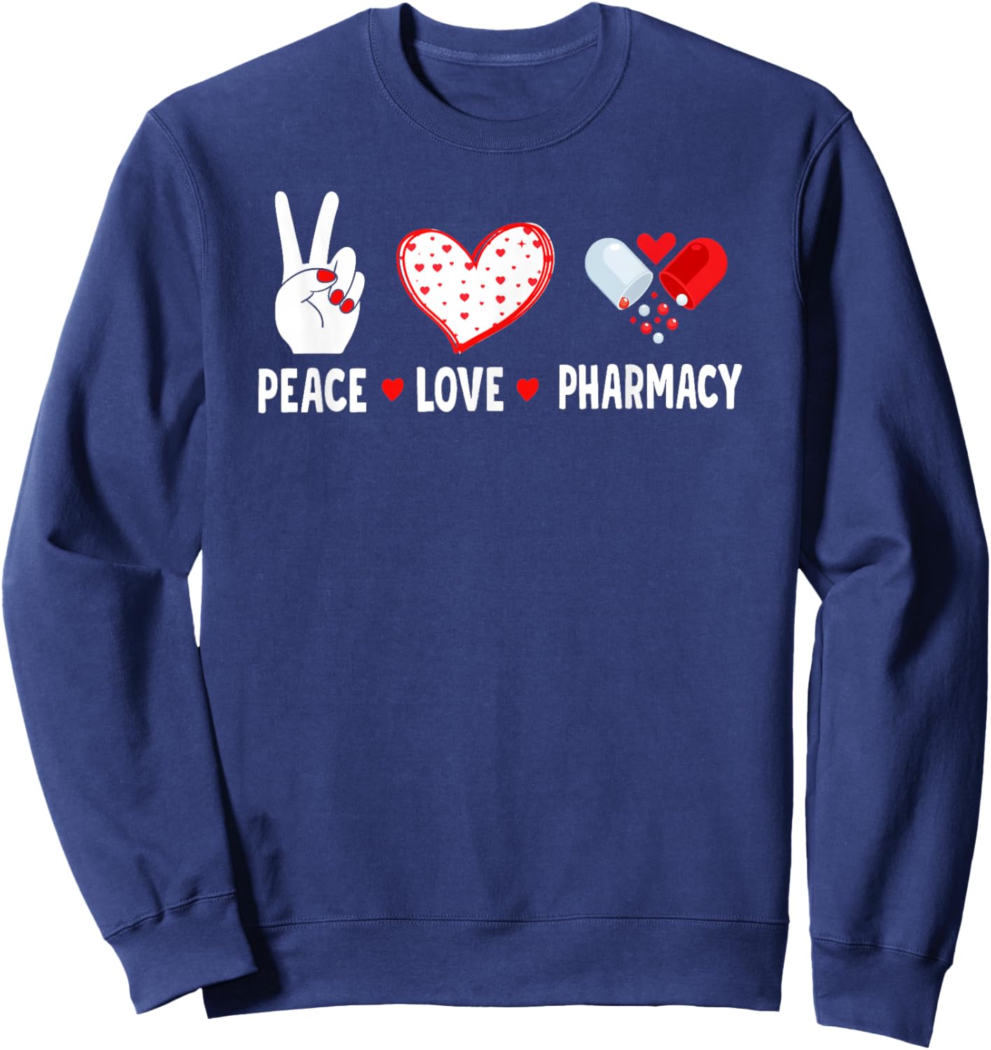 Peace Love Pharmacy Technician Pharmacist Student Sweatshirt - Sweatshirt | Navy