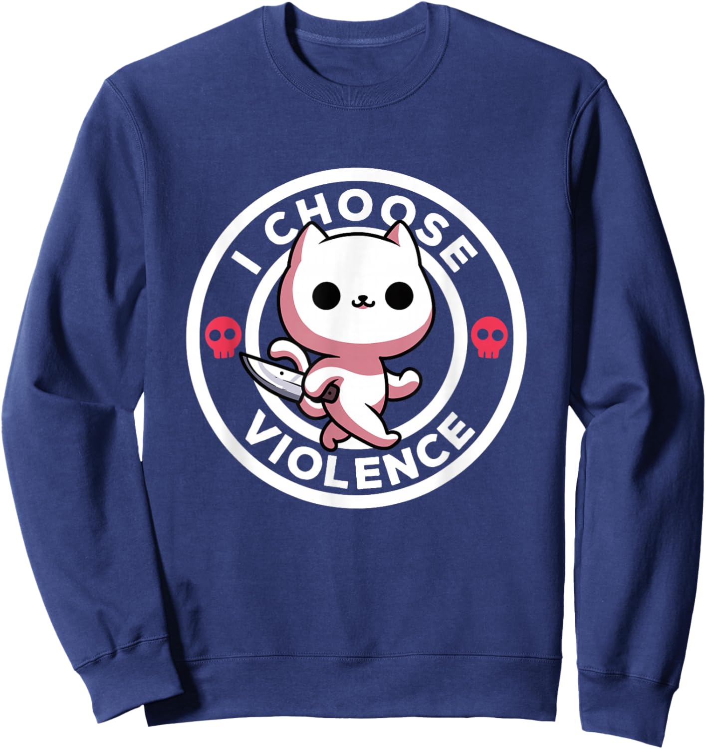 I Choose Violence Today Cat Irony And Sarcasm Funny Cat Sweatshirt - Sweatshirt | Navy