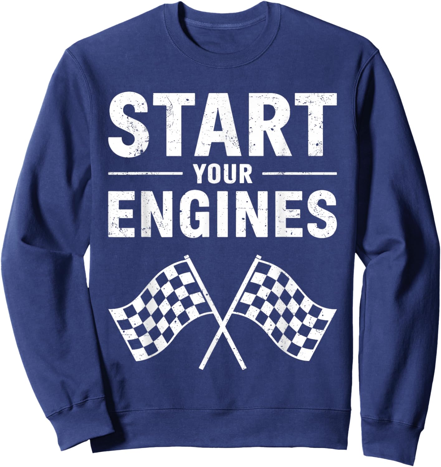 Start Your Engines Shirt Checkered Flag Men Women Racing Day Sweatshirt - Sweatshirt | Navy