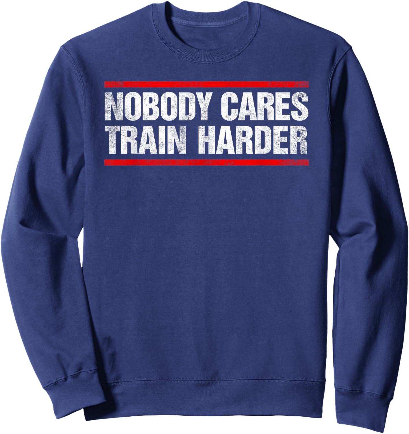 Nobody Cares Train Harder Fitness Workout Gym Sweatshirt - Sweatshirt | Navy