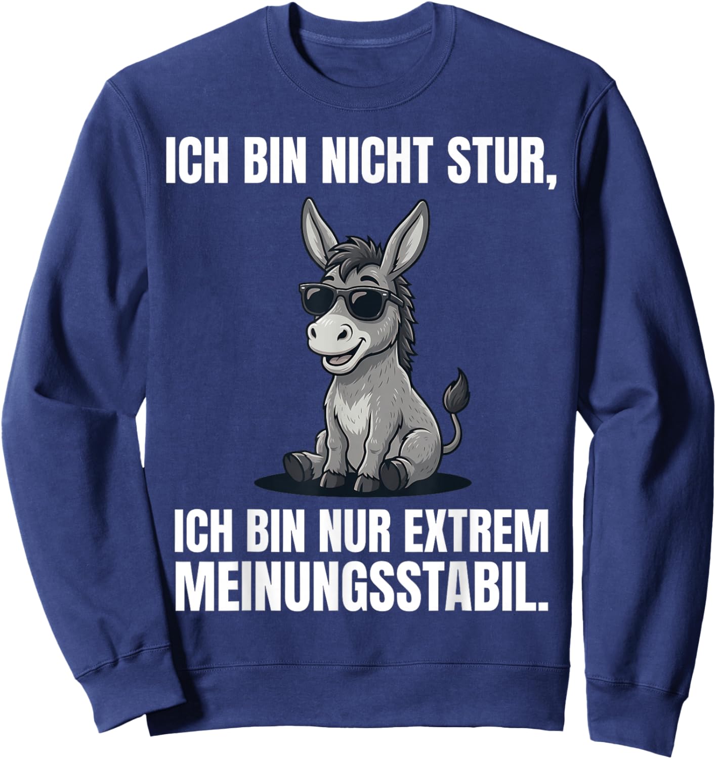 Ich Bin Nicht Stur Extrem Meinungsstabil Esel Sweatshirt - Sweatshirt | Navy