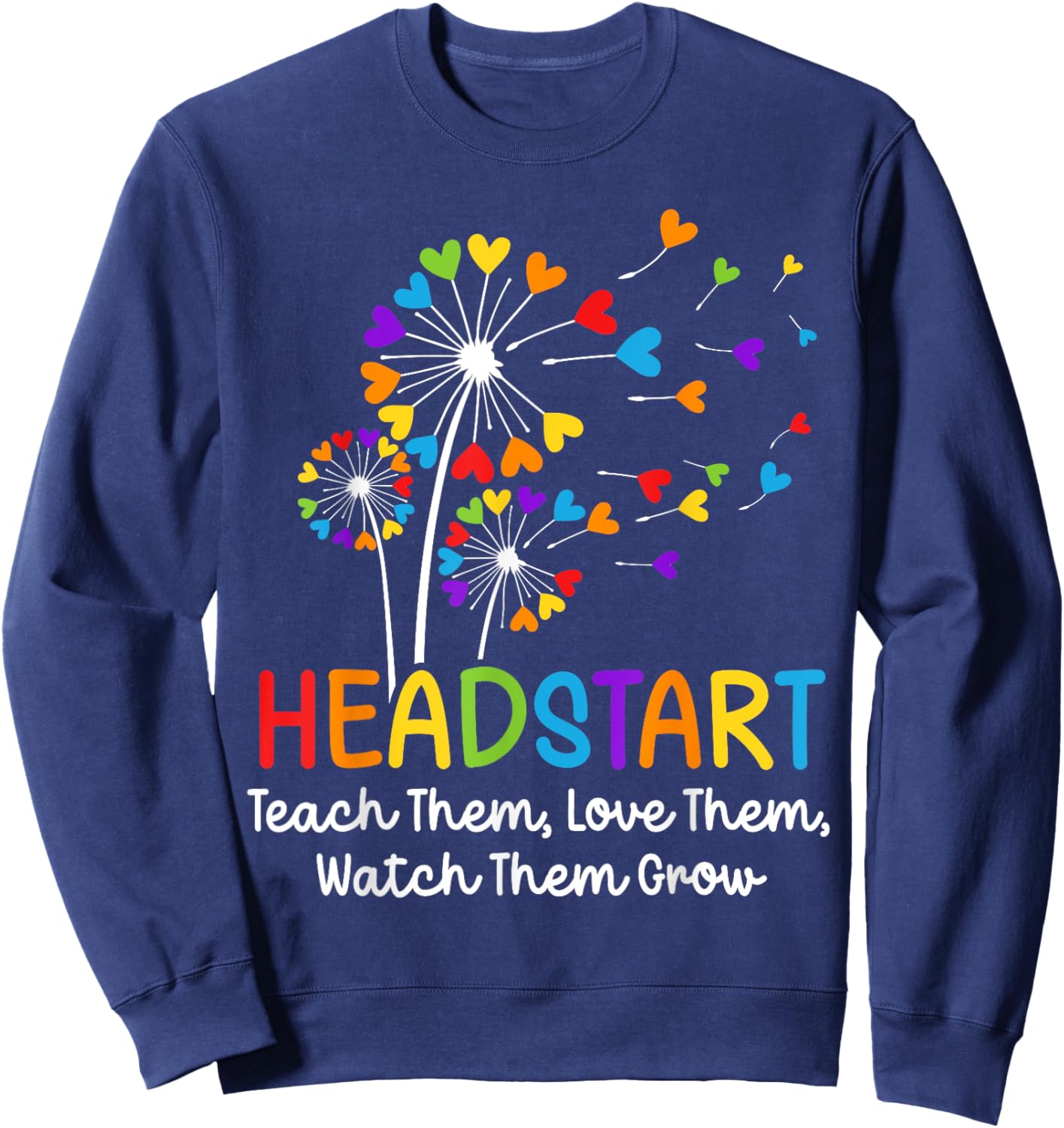 Teach Them Love Them Head start Dandelion Flower Early Childhood Educator - -Adults, Black, Small, Short Sleeve, Modern, Birthday-Themed, Cotton Blend, Machine Wash Sweatshirt - Sweatshirt | Navy